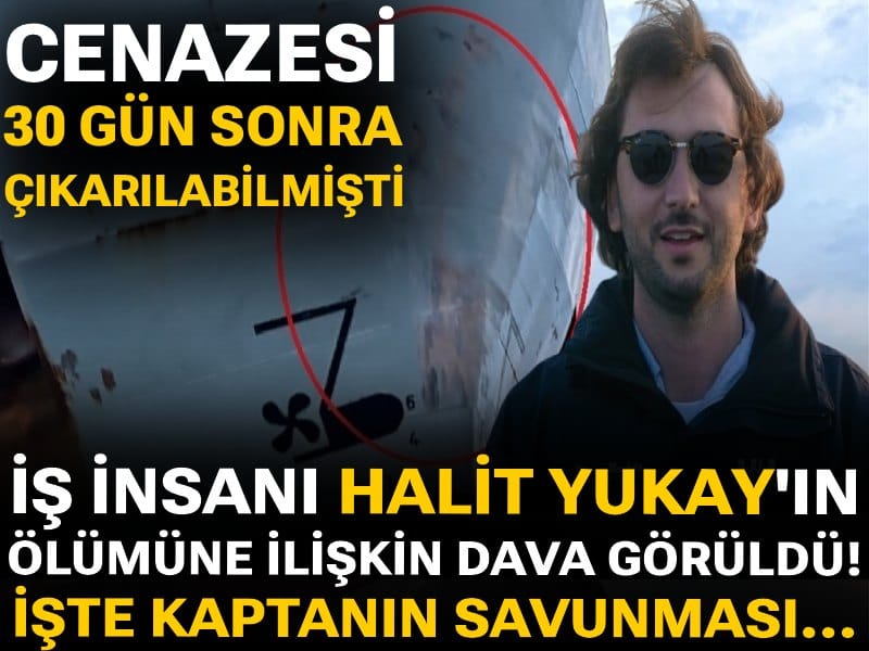 İş insanı Halit Yukay'ın ölümüne ilişkin dava görüldü: İşte kaptanın savunması...
