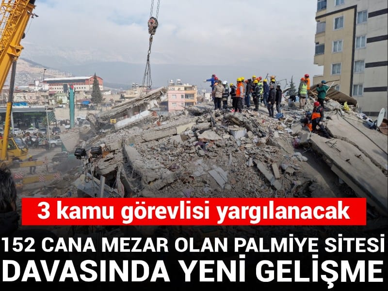 152 cana mezar olan Palmiye Sitesi davasında yeni gelişme: 3 kamu görevlisi yargılanacak