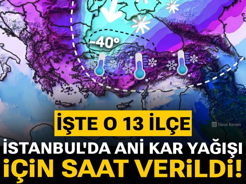 İstanbul'da ani kar yağışı için saat verildi! İşte o 13 ilçe