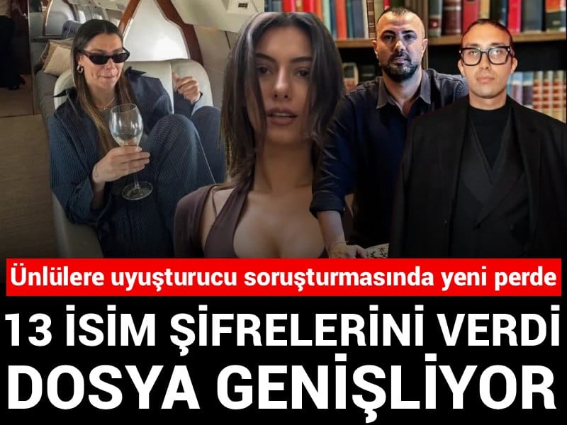 Ünlülere uyuşturucu soruşturmasında yeni perde: 13 isim şifrelerini verdi dosya genişliyor