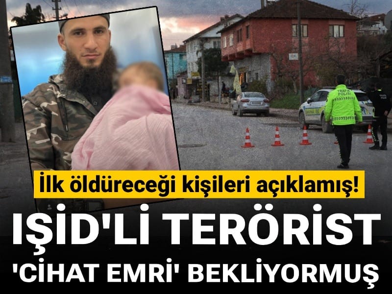 IŞİD'li terörist 'cihat emri' bekliyormuş: İlk öldüreceği kişileri açıklamış