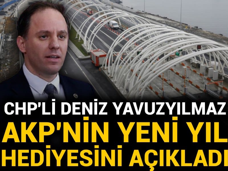 CHP'li Deniz Yavuzyılmaz AKP'nin yeni yıl hediyesini açıkladı