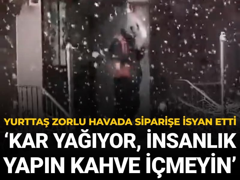 Yurttaş zorlu havada kahve siparişine isyan etti: Kar yağıyor insanlık yapın