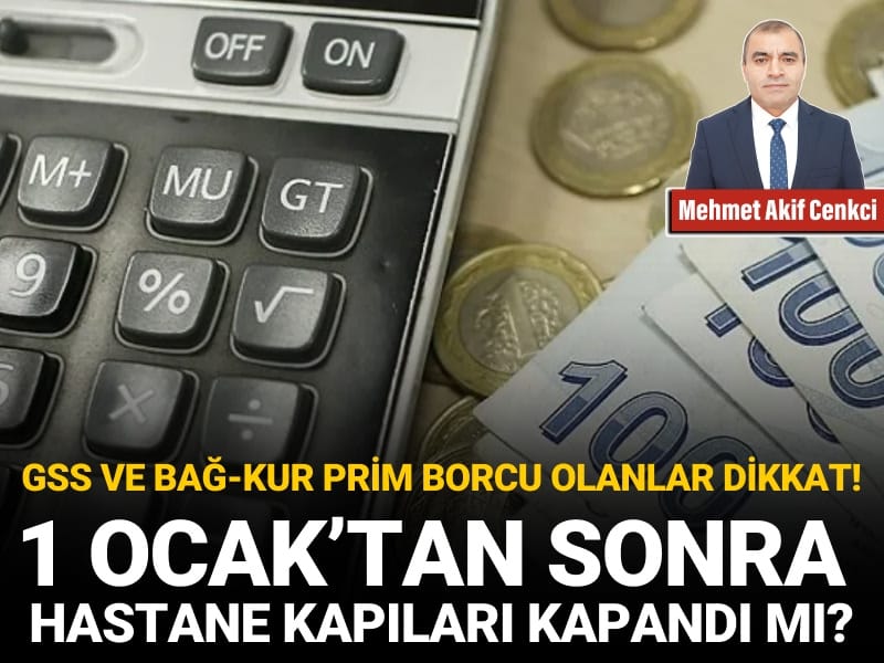 GSS ve Bağ-Kur Prim Borcu Olanlar Dikkat! 1 Ocak’tan Sonra Hastane Kapıları Kapandı mı?