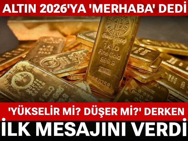 Altın 2026'ya 'merhaba' dedi: 'Yükselir mi? Düşer mi?' derken ilk mesajını verdi