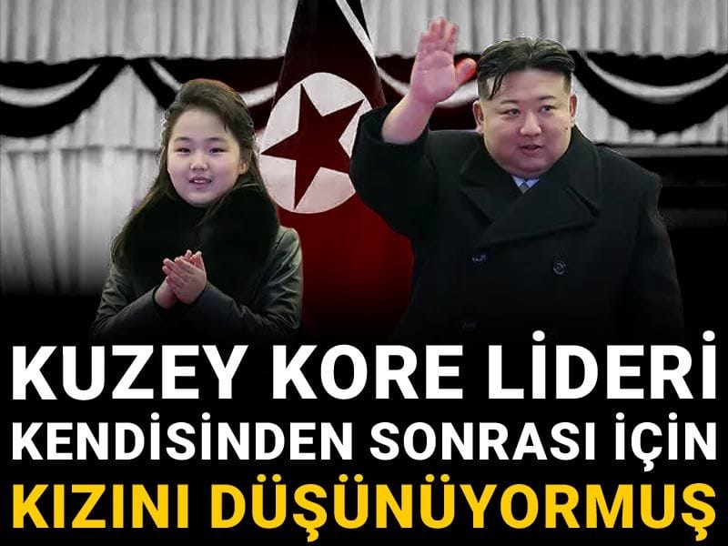 Kuzey Kore lideri kendisinden sonrası için kızını düşünüyormuş