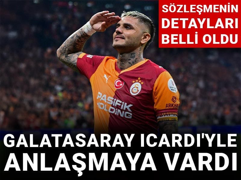 Galatasaray'da Icardi ile anlaşmaya varıldı: Sözleşmenin detayları belli oldu