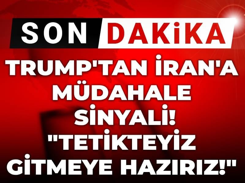 Son dakika | Trump'tan İran'a müdahale sinyali