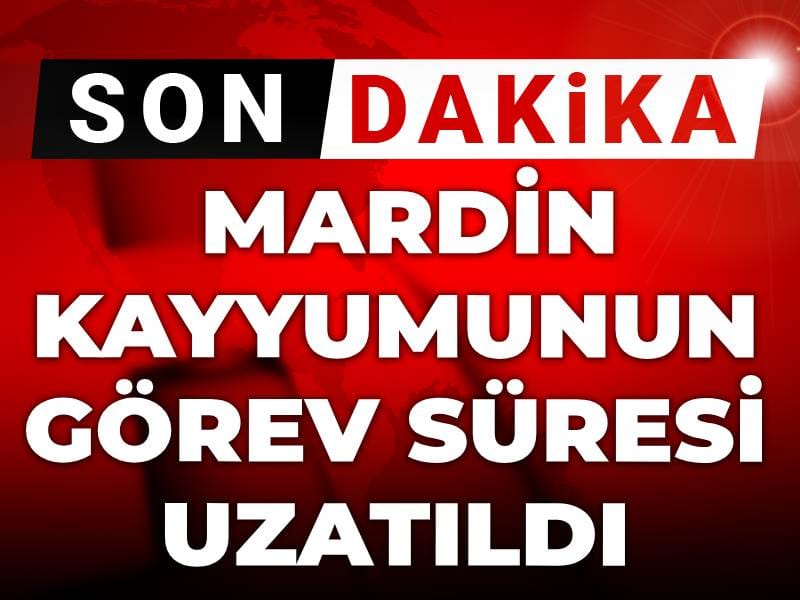 Son dakika | Mardin kayyumunun görev süresi uzatıldı