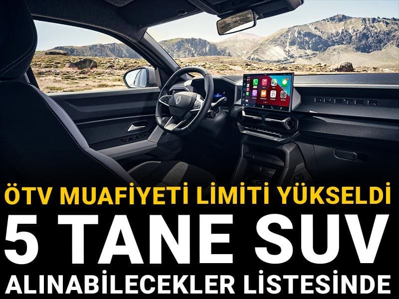 ÖTV muafiyeti limiti yükseldi: 5 tane SUV alınabilecekler listesinde