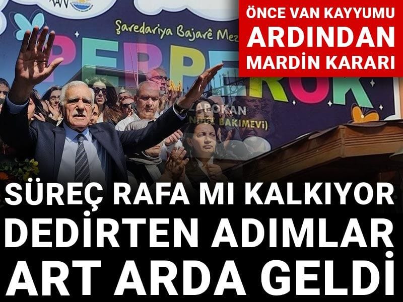 Süreç rafa mı kalkıyor dedirten adımlar art arda geldi! Önce Van kayyumu ardından Mardin kararı