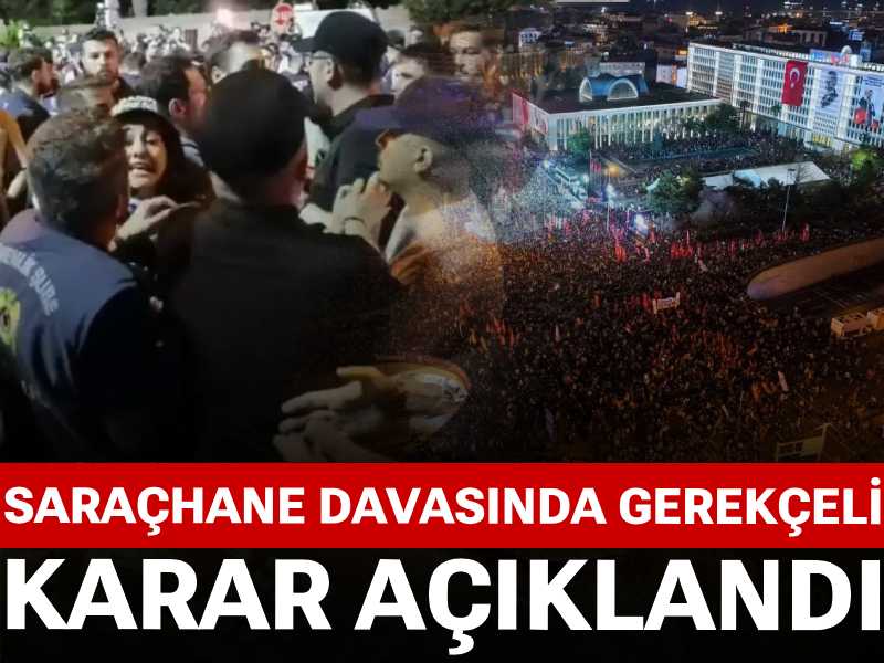 Saraçhane davasında 'gerekçeli karar' açıklandı