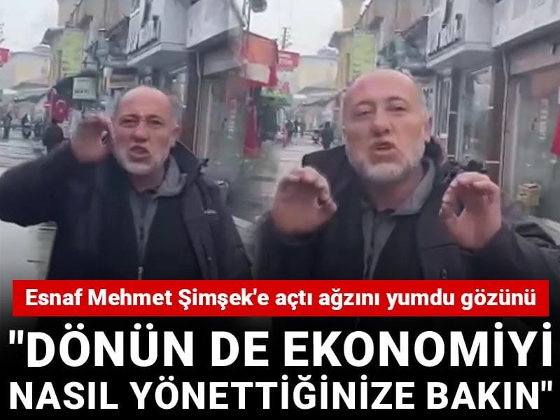 Esnaf Mehmet Şimşek'e açtı ağzını yumdu gözünü: Dönün de ekonomiyi nasıl yönettiğinize bakın