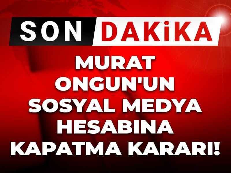 Son Dakika | Murat Ongun'un sosyal medya hesabına kapatma kararı