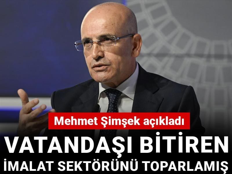 Vatandaşı bitiren imalat sektörünü toparlamış: Mehmet Şimşek açıkladı