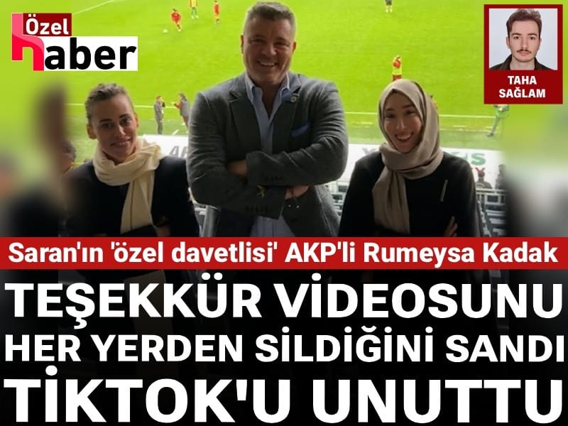 AKP'li Rumeysa Kadak Sadettin Saran'ın 'özel davetlisi' çıktı! Teşekkür videosunu her yerden sildiğini sandı: TikTok'u unuttu