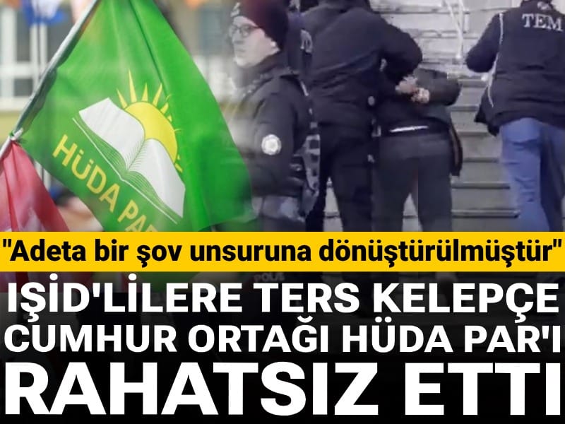 IŞİD'lilere ters kelepçe Cumhur ortağı HÜDA PAR'ı rahatsız etti