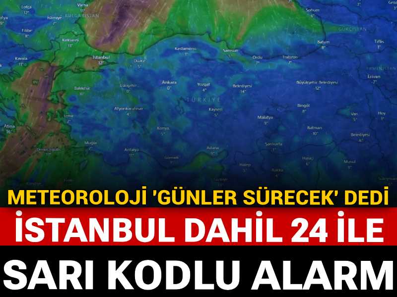 İstanbul dahil 24 il için sarı kodla alarm verildi: Meteoroloji 'günler sürecek' dedi