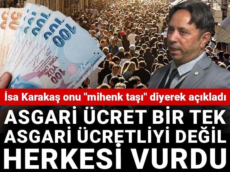 Asgari ücret herkesi vurdu: İsa Karakaş "mihenk taşı" diyerek açıkladı