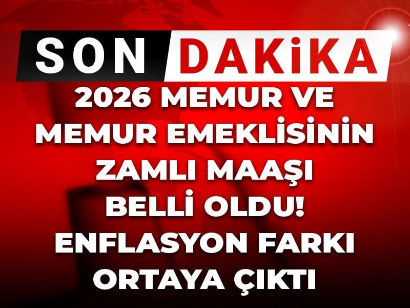 2026 memur ve memur emeklisinin zamlı maaşı belli oldu! Enflasyon farkı ortaya çıktı
