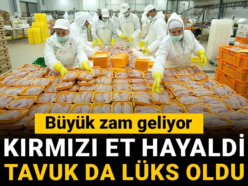 Kırmızı et hayaldi tavuk da lüks oldu! Büyük zam geliyor