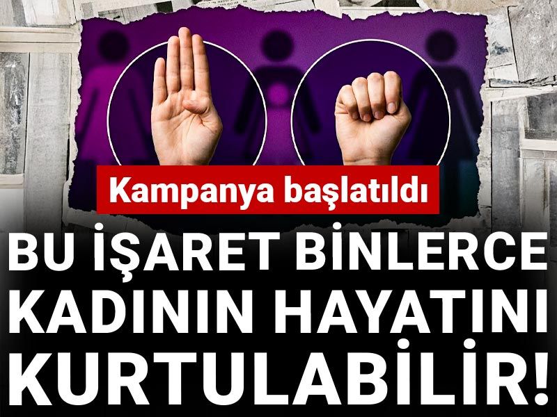 Bu işaret binlerce kadının hayatını kurtulabilir! Kampanya başlatıldı