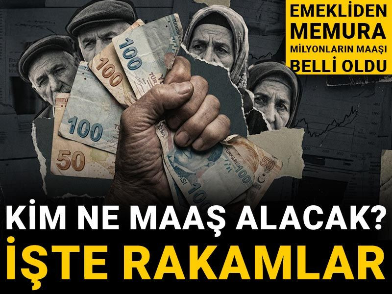 Emekliden memura milyonların maaşı belli oldu | Kim ne maaş alacak işte rakamlar...