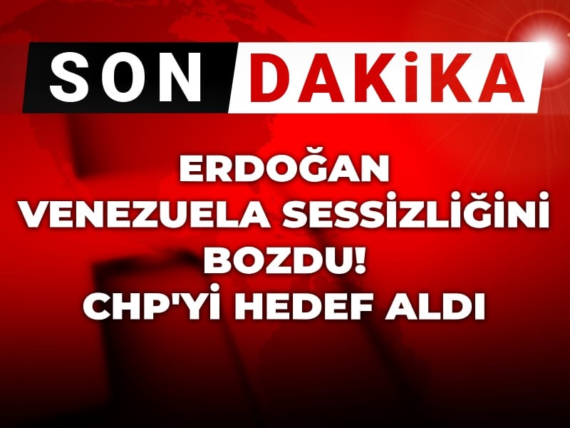 Son Dakika | Erdoğan Venezuela sessizliğini bozdu