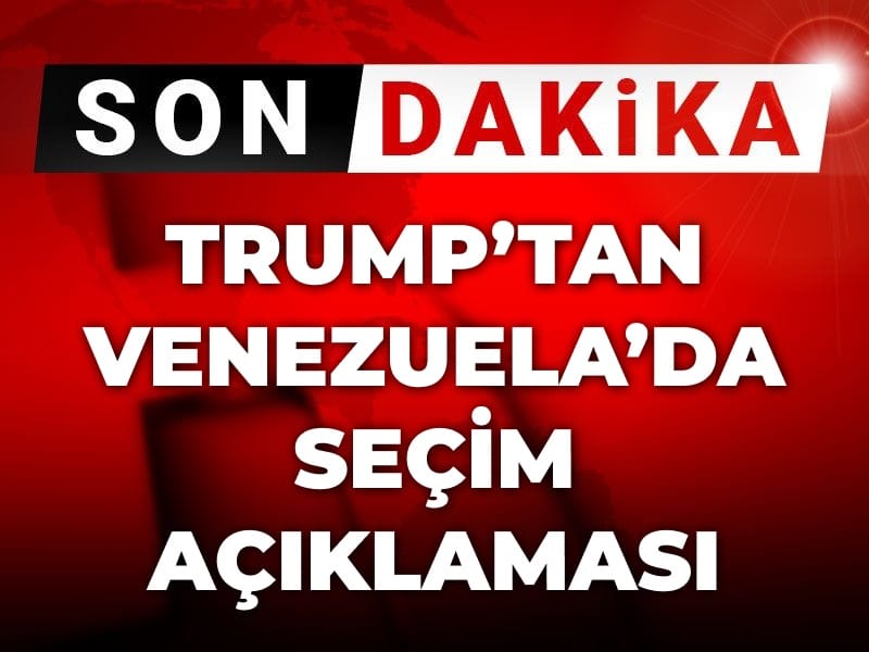 Son Dakika | Trump'tan Venezuela'da seçim açıklaması