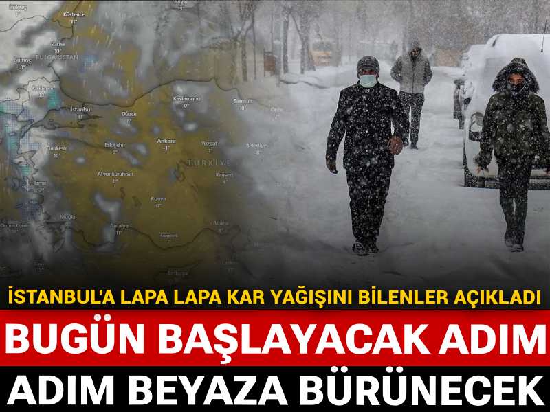 İstanbul'a lapa lapa kar yağışını bilenler açıkladı: Bugün başlayacak adım adım beyaza bürünecek