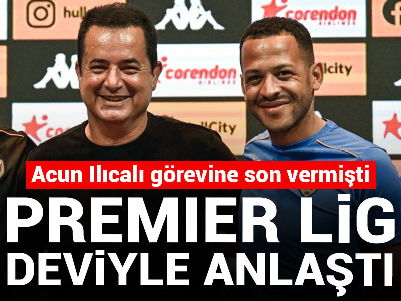 Acun Ilıcalı görevine son vermişti: Premier Lig deviyle anlaştı