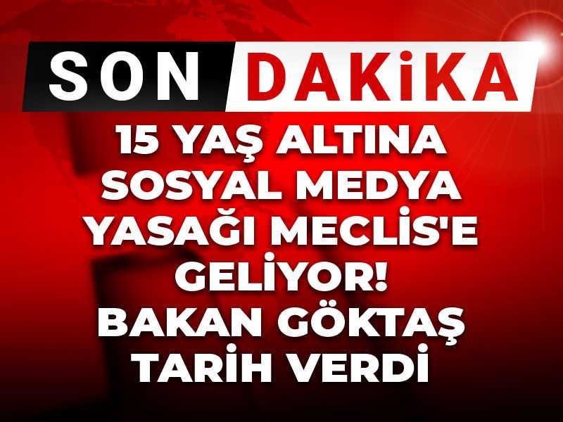Son dakika | 15 yaş altına sosyal medya yasağı Meclis'e geliyor! Bakan Göktaş tarih verdi
