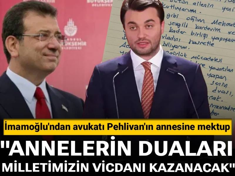 İmamoğlu'ndan avukatı Pehlivan'ın annesine mektup: Annelerin duaları, milletimizin vicdanı kazanacak!