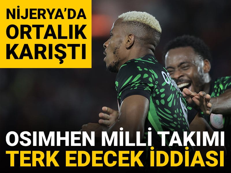 Osimhen milli takımı terk edecek iddiası: Nijerya'da ortalık karıştı