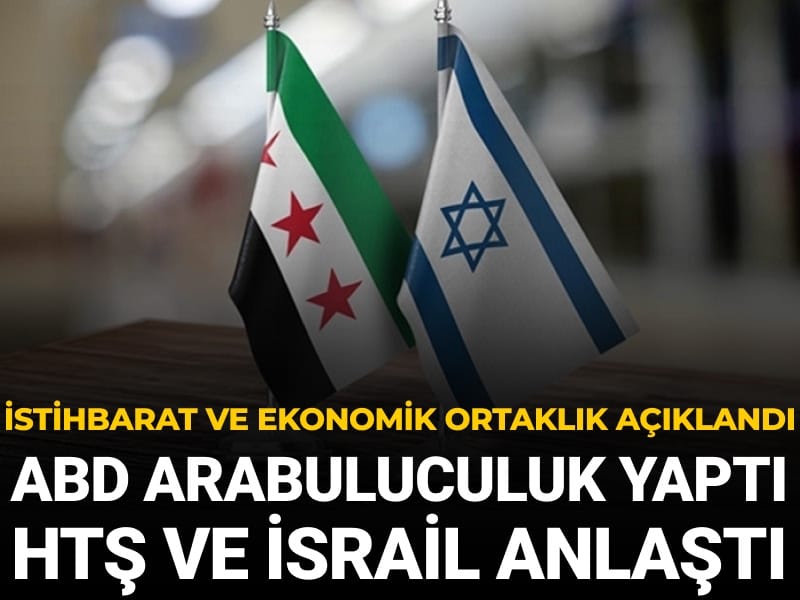 HTŞ ve İsrail ABD arabuluculuğunda anlaştı: İstihbarat ve ekonomik işbirliği yapılacak