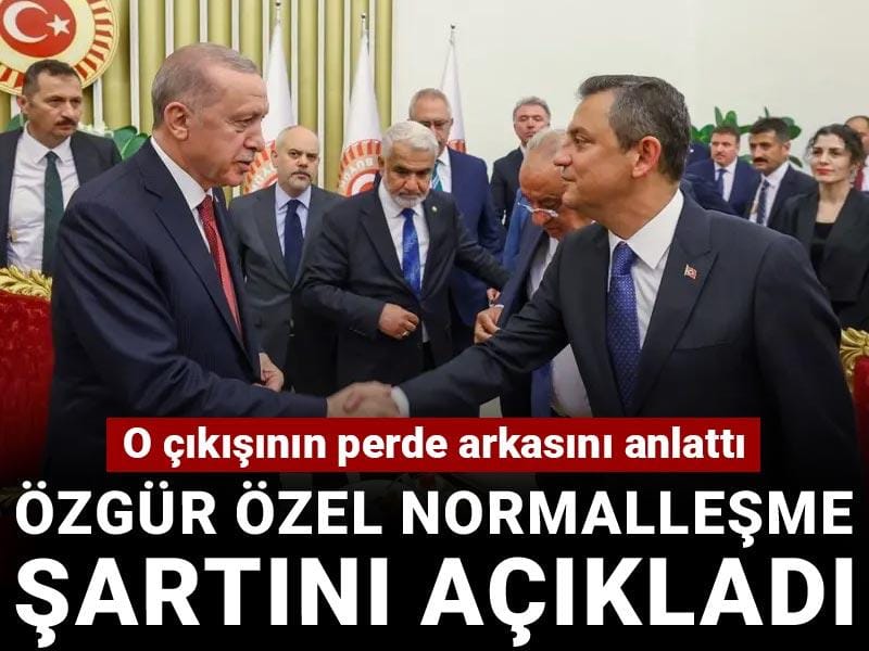Özgür Özel normalleşme şartını açıkladı
