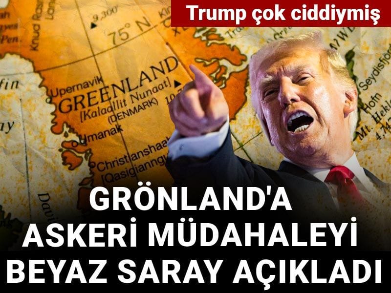 Beyaz Saray Grönland'a askeri müdahaleyi açıkladı: Trump çok ciddiymiş