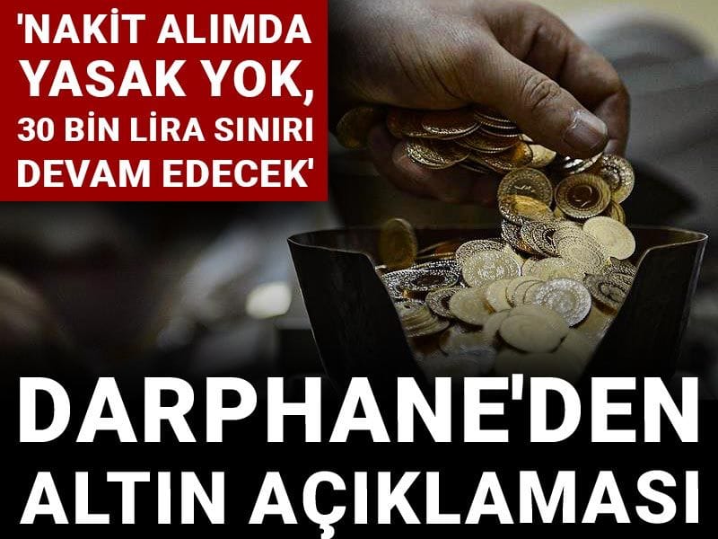 Darphane'den altın açıklaması: 'Nakit alımda yasak yok, 30 bin lira sınırı devam edecek'