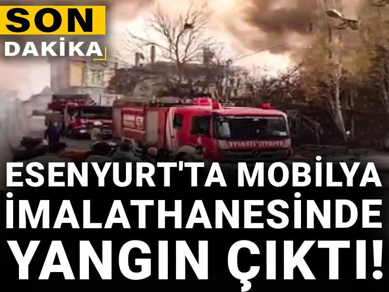 Son dakika | Esenyurt'ta mobilya imalathanesinde yangın!