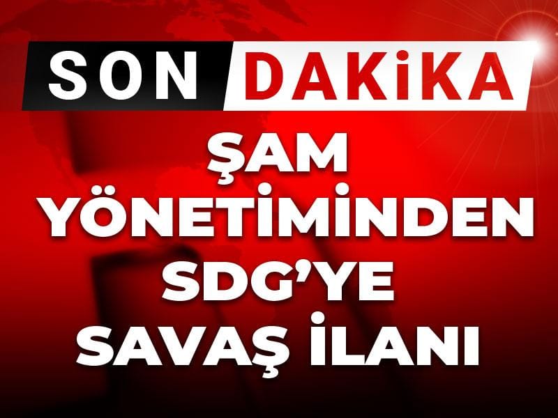 Son Dakika | Şam yönetiminden SDG'ye savaş ilanı! "Meşru hedef"