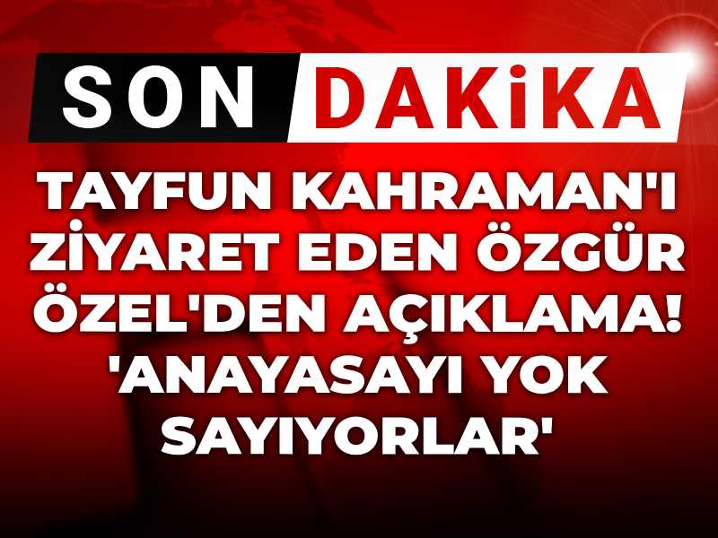 Tayfun Kahraman'ı ziyaret eden Özgür Özel'den açıklama! 'Yardım olmadan ayağa kalkamıyor'