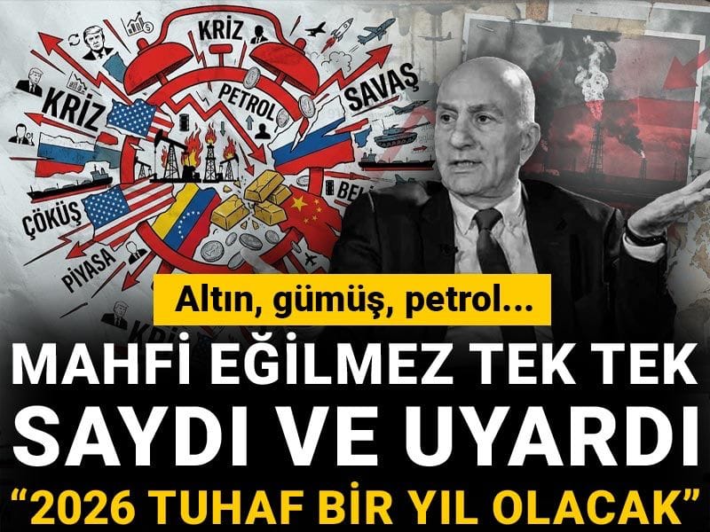 Altın, gümüş, petrol... Mahfi Eğilmez tek tek saydı ve uyardı: 2026 tuhaf bir yıl olacak