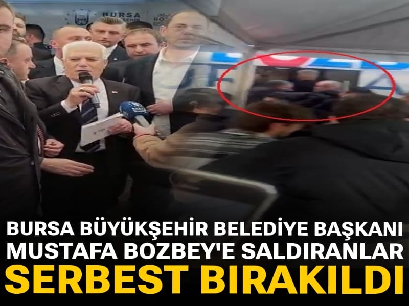 Bursa Büyükşehir Belediye Başkanı Bozbey'e saldıranlar serbest bırakıldı