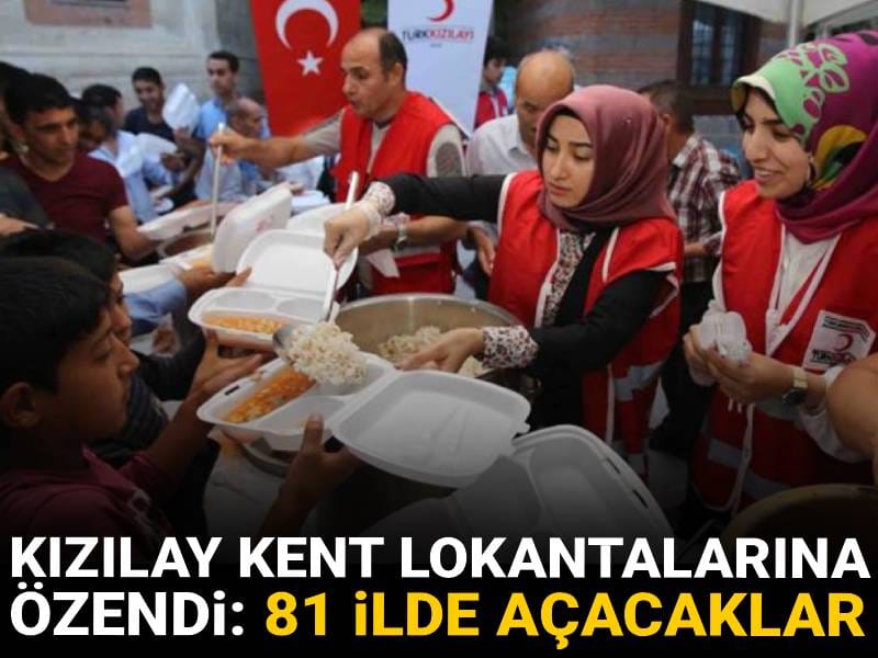 Kızılay Kent Lokantalarına özendi: 81 ilde aşevi açma kararı