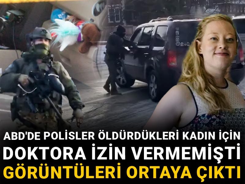 ABD'de polisler öldürdükleri kadın için doktora izin vermemişti: Görüntüleri ortaya çıktı