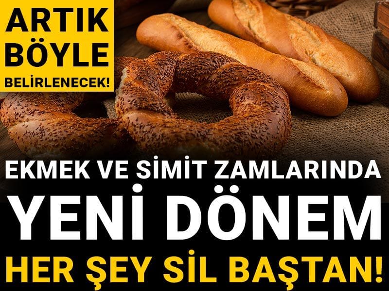Ekmek ve simit zamlarında yeni dönem: Her şey sil baştan! Artık böyle belirlenecek!