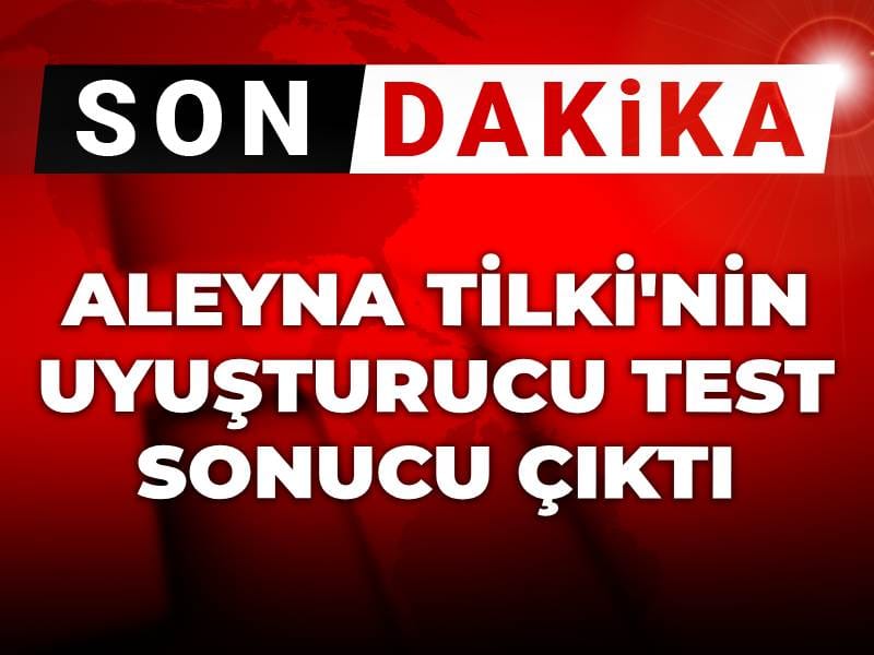 Son Dakika | Aleyna Tilki'nin uyuşturucu test sonucu çıktı
