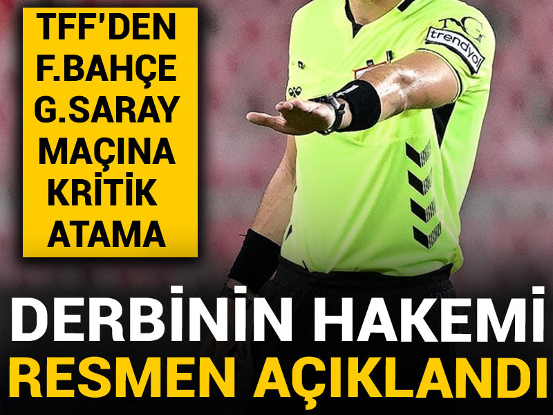 Galatasaray Fenerbahçe finalinin hakemi belli oldu