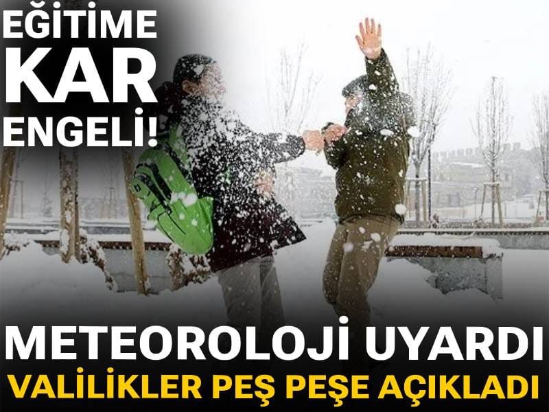 Eğitime kar engeli! Meteoroloji uyardı: Valilikler peş peşe açıkladı