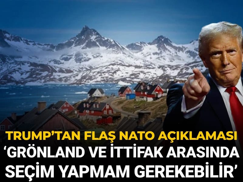 Trump'tan flaş NATO açıklaması: İttifak ve Grönland arasında seçim yapmam gerekebilir